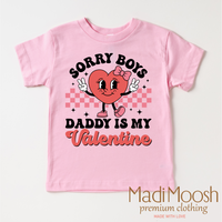 Sorry Boys Daddy Is My Valentine Valentine's Day Shirt -  Valentine's Tee