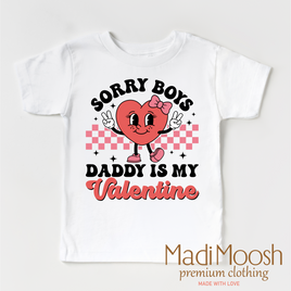 Sorry Boys Daddy Is My Valentine Valentine's Day Shirt -  Valentine's Tee