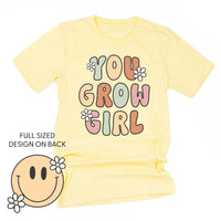 You Grow Girl on Front w/ Smiley and Flowers on Back - Unisex Tee