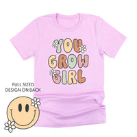 You Grow Girl on Front w/ Smiley and Flowers on Back - Unisex Tee