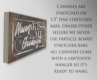 Always Kiss Me Goodnight - Canvas