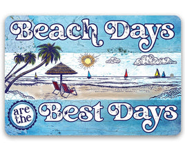 Beach Days are the Best Days - Metal Sign