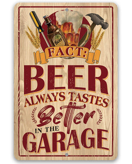 Beer Always Tastes Better in the Garage - Metal Sign