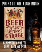 Beer Always Tastes Better in the Garage - Metal Sign
