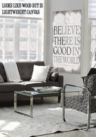 Believe There Is Good - Canvas