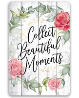Collect Beautiful Moments Floral - Metal Sign