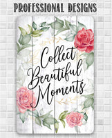 Collect Beautiful Moments Floral - Metal Sign