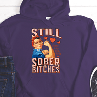 Custom Recovery Hoodie | Inspiring Sobriety |  Still Sober Bitches (Rosie)