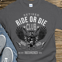 Custom Recovery T-Shirt | Inspiring Sobriety |  Retired Ride or Die Club