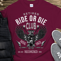Custom Recovery T-Shirt | Inspiring Sobriety |  Retired Ride or Die Club