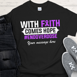 Custom Recovery T-Shirt | Inspiring Sobriety |  With Faith Comes Hope - End Overdose