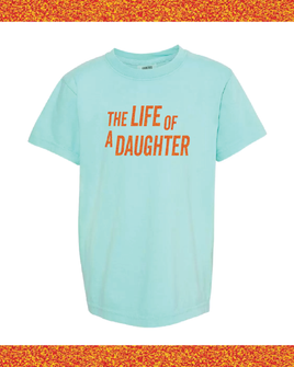 ✨ THE LIFE OF A DAUGHTER ✨ - Youth Comfort Colors Tee