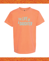 ✨ THE LIFE OF A DAUGHTER ✨ - Youth Comfort Colors Tee