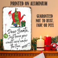 Dear Santa Just Leave Your Credit Card - Metal Sign