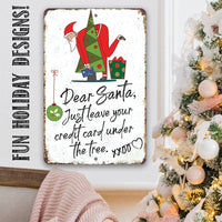 Dear Santa Just Leave Your Credit Card - Metal Sign
