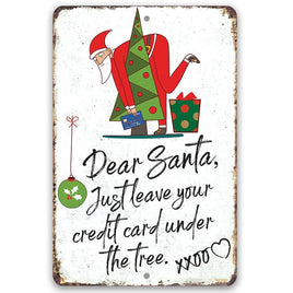 Dear Santa Just Leave Your Credit Card - Metal Sign