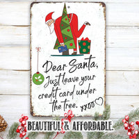 Dear Santa Just Leave Your Credit Card - Metal Sign