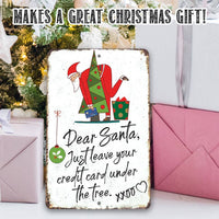 Dear Santa Just Leave Your Credit Card - Metal Sign