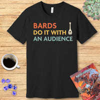 DnD Bards Do It With An Audience Shirt