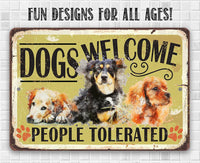 Dogs Welcome People Tolerated - Metal Sign