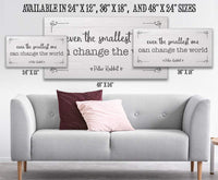 Even The Smallest One Can Change the World - Canvas