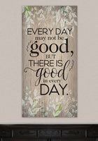 Everyday May Not Be Good - Canvas