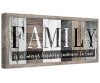 Family Is Always Having Someone to Love - Canvas