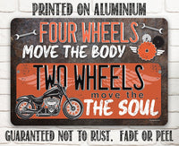 Four Wheels Move The Body, Two Wheels Move The Soul - Metal Sign