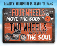 Four Wheels Move The Body, Two Wheels Move The Soul - Metal Sign