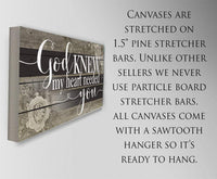 God Knew My Heart Needed You - Canvas