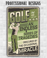 Golf An Endless Series of Tragedies Obscured By The Occasional Miracle - Metal Sign