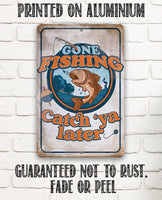 Gone Fishing Catch 'Ya Later - Metal Sign