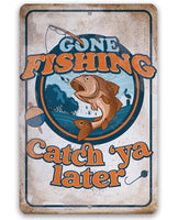 Gone Fishing Catch 'Ya Later - Metal Sign