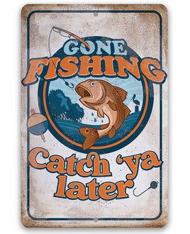 Gone Fishing Catch 'Ya Later - Metal Sign