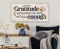 Gratitude Turns What We Have Into Enough - Canvas