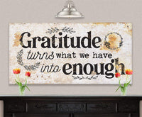 Gratitude Turns What We Have Into Enough - Canvas