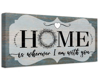 Home Is Wherever I Am With You - Canvas