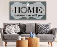Home Is Wherever I Am With You - Canvas