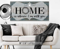 Home Is Wherever I Am With You - Canvas