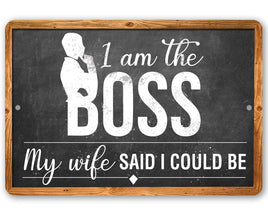 I Am The Boss - Metal Sign