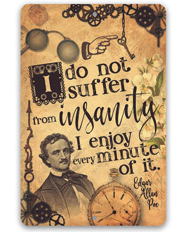 I Do Not Suffer From Insanity, I Enjoy Every Minute Of It - Metal Sign