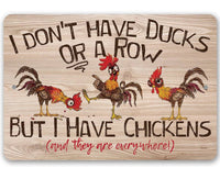 I Don't Have Ducks - Metal Sign