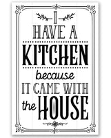 I Have A Kitchen - Metal Sign