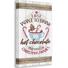 I Just Want To Drink Hot Chocolate - Canvas