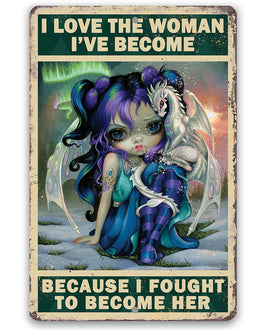 I Love The Woman I've Become - Metal Sign