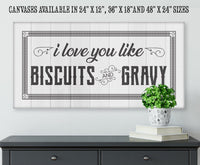 I Love You Like Biscuits And Gravy - Canvas