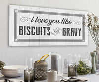 I Love You Like Biscuits And Gravy - Canvas