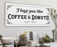 I Love You Like Coffee & Donuts - Canvas