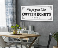 I Love You Like Coffee & Donuts - Canvas