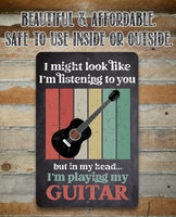 I Might Look Like Guitar - Metal Sign